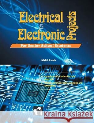Electrical & Electronics Projects Nikhil Shukla 9789350578339 V & S Publisher