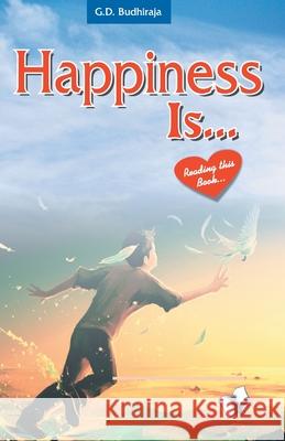 Happiness Is... Budhiraja, G. D. 9789350578476