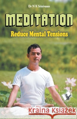 Meditation Reduce Mental Tensions Srinivasan, N. K., Dr 9789350578810 V&s Publishers