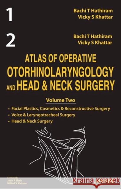 Atlas of Operative Otorhinolaryngology and Head and Neck Surgery (2 Vol Set) Bachi T Hathiram 9789350901991