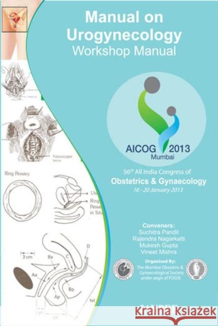 Manual on Urogynecology: Workshop Manual Pai, Hrishikesh D. 9789350904145 Jp Medical Ltd