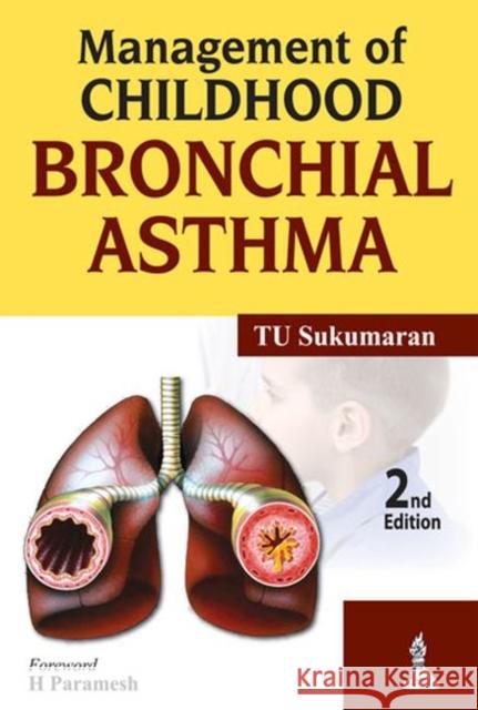 Management of Childhood Bronchial Asthma Tu Sukumaran 9789350909416 Jp Medical Ltd