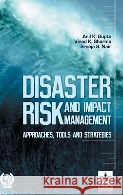 Disaster Risk and Impact Management: Some Ecohydrological and Strategic Issues Anil K. Gupta 9789351240013 Daya Pub. House