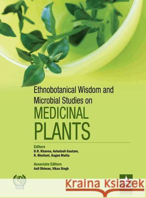 Ethnobotanical Wisdom and Microbial Studies on Medicinal Plants D. R. &. Gautam Ashutosh &. Bhut Khanna 9789351240396 Daya Pub. House