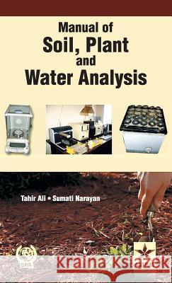 Manual of Soil Plant and Water Analysis Tahir Ali 9789351240983 Astral International Pvt Ltd