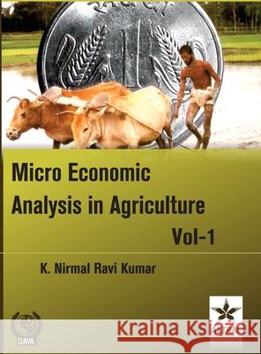 Micro Economic Analysis in Agriculture Vol. 1 K. Nirmal Ravi Kumar 9789351241034