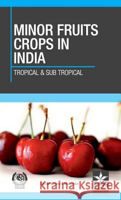 Minor Fruit Crops of India: Tropical and Subtropical Bibhas Chandra Mazumdar 9789351241157