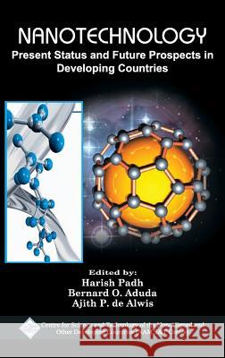 Nanotechnology: Present Status and Future Prospects in Developing Countries/Nam S&T Centre Padh, Harish &. Aduda Bernard O. &. Alwi 9789351241225 Daya Pub. House