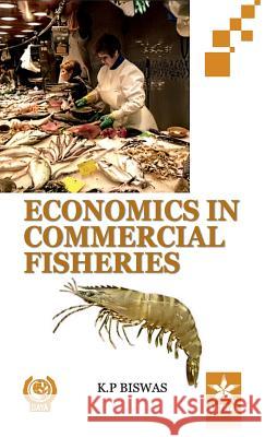 Economics in Commercial Fisheries K. P. Biswas 9789351241331 Daya Pub. House