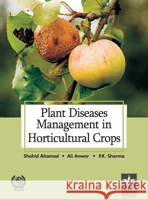 Plant Diseases Management in Horticultural Crops Ahmad & Anwar Ali & Sharma   Shahid, P.   9789351241492