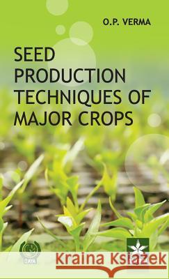 Seed Production Techniques of Major Crops O. P. Verma 9789351241812 Daya Pub. House