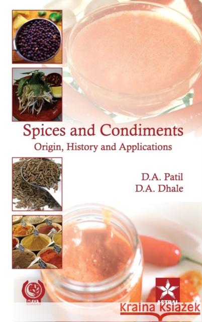 Spices and Condiments Origin, History and Applications D. a. &. Dhale D. a. Patil 9789351241911 Daya Pub. House