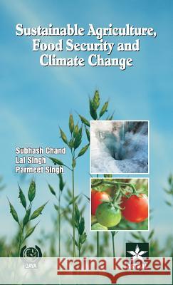 Sustainable Agriculture Food Security and Climate Change Subhash &. Singh Lal &. Singh, Pa Chand 9789351241942