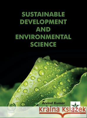 Sustainable Development and Environmental Science Arvind &. Sivakami R. Kumar 9789351241966