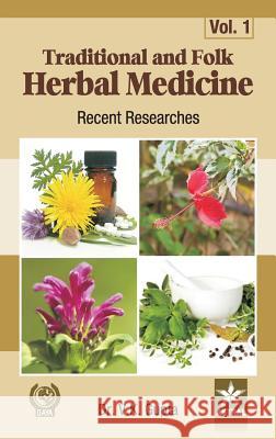Traditional and Folk Herbal Medicine: Recent Researches Vol. 1 Vijay Kumar Gupta 9789351242154 Daya Pub. House