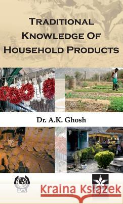 Traditional Knowledge of Household Products Dr Ashis Kumar Ghosh 9789351242178