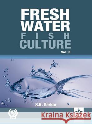 Freshwater Fish Culture Volume 3 S. K. Sarkar 9789351242925 Daya Pub. House