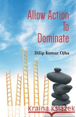 Allow Action To Dominate (Pb) Dilip Ojha Kumar   9789351280361