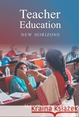 Teacher Education New Horizons Mohit Chakrabarti 9789351280514