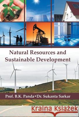 Natural Resources And Sustainable Development B. K. Panda Sukanta Sarkar 9789351281252