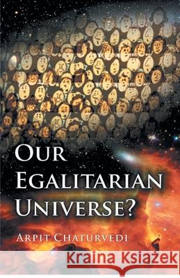 Our Egalitarian Universe? Arpit Chaturvedi 9789351281603