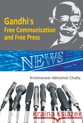 Gandhi's Free Communication and Free Press Krishnaveer Challa Abhishek 9789351281672