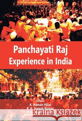 Panchayati Raj Experience in India K. Pillai Raman 9789351281917