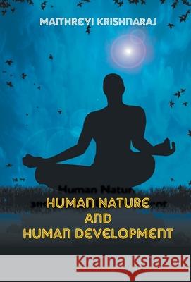 Human Nature and Human Development: A Philosophical Quest Maithreyi Krishnaraj 9789351282228