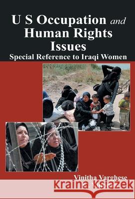 U S Occupation and Human Rights Issues: Special Reference to Iraqi Women Vinitha Varghese 9789351282457