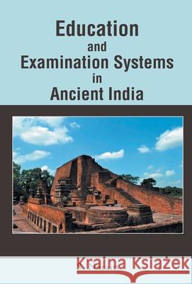 Education and Examination Systems in Ancient India S. Narain 9789351282518