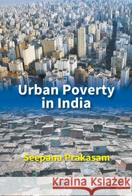 Urban Poverty In India Seepana Prakasam 9789351282938