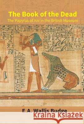 The Book Of The Dead: The Papyrus Of Ani In The British Museum Wallis E 9789351285151