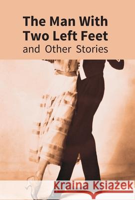 The Man With Two Left Feet: And Other Stories P. G. Wodehouse 9789351285199 Gyan Books