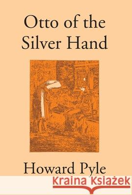 Otto Of The Silver Hand Howard Pyle 9789351285359
