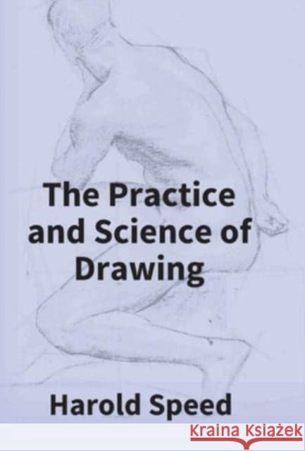 The Practice And Science Of Drawing Harold Speed   9789351285632