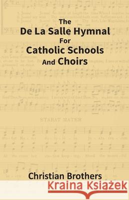 The De La Salle Hymnal For Catholic Schools And Choirs Charles Alexander Eastma 9789351286301