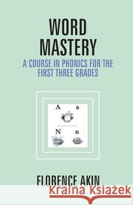 Word Mastery: A Course In Phonics For The First Three Grades Florence Akin 9789351287841 Gyan Books