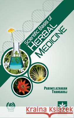 Scientific Basis of Herbal Medicine Parimelazhagan Thangaraj 9789351300748