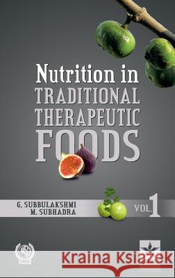 Nutrition in Traditional Therapeutic Foods Vol. 1 G. &. Subhadra M. Subbulakshmi 9789351300786