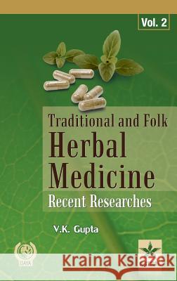 Traditional and Folk Herbal Medicine: Recent Researches Vol. 2 V. K. Gupta 9789351301080 Daya Pub. House