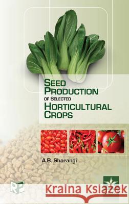 Seed Production of Selected Horticultural Crops Amit Baran Sharangi 9789351302018