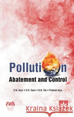 Pollution Abatement and Control Dr B. N. Rai 9789351302056 Astral International