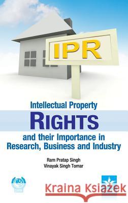 Intellectual Property Rights and their Importance in Research, Business and Industry Singh, Ram Pratap 9789351302247 Daya Pub. House
