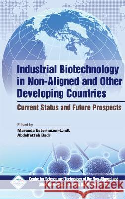 Industrial Biotechnology in Non Aligned and Other Developing Countries Current Status and Future Prospects International Winter School on Industria Nam &. Center 9789351302711 Daya Pub. House