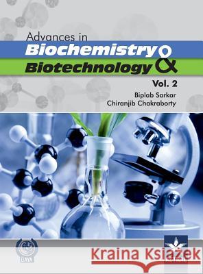 Advances in Biochemistry and Biotechnology (Vol. 2) Biplab &. Chakraborty Chiranjib Sarkar 9789351302742