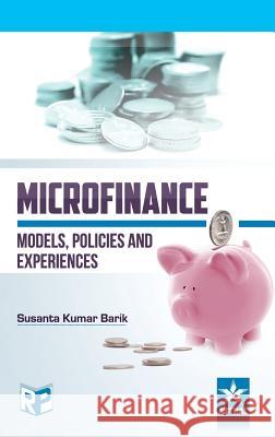 Microfinance: Models, Policies and Experience Dr Susanta Kumar Barik 9789351302971