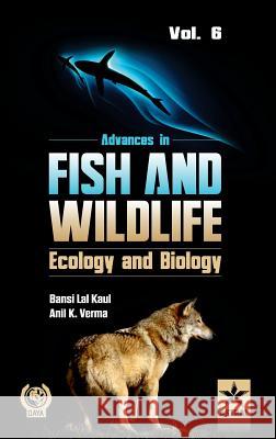 Advances in Fish and Wildlife Ecology and Biology Vol. 6 Dr B. L. Kaul 9789351302988 Daya Pub. House