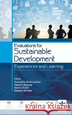 Evaluations for Sustainable Development Experiences and Learning Aniruddha & Agrawal Rashmi Brahmachari 9789351306566
