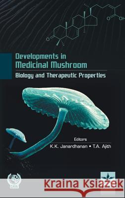 Developments in Medicinal Mushroom Biology and Theraeutic Properties K. K. &. Ajith T. a. Janardhanan 9789351306597