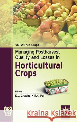 Managing Postharvest Quality and Losses in Horticultural Crops Vol. 2 K. L. Chadha 9789351307105 Daya Pub. House